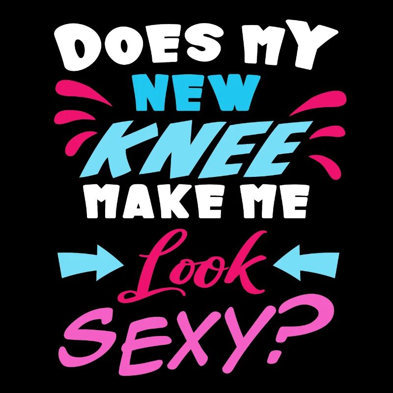 Does my new knee make me sexy?