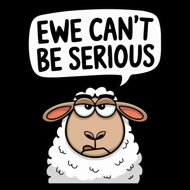 Ewe cant be serious - funny sheep design