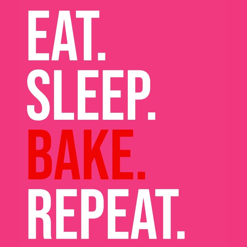 Eat Sleep Bake Repeat Backen Bäcker Geschenk