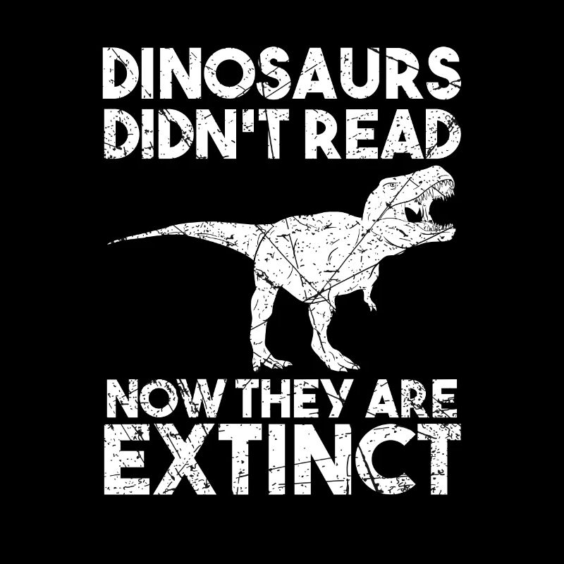 Les dinosaures n’ont pas lu maintenant ils sont éteints