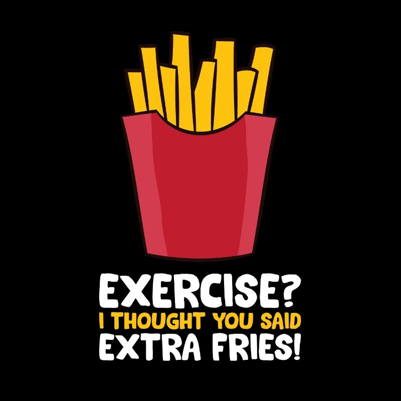 Übung? Ich dachte, Sie sagten Extra Pommes Frites