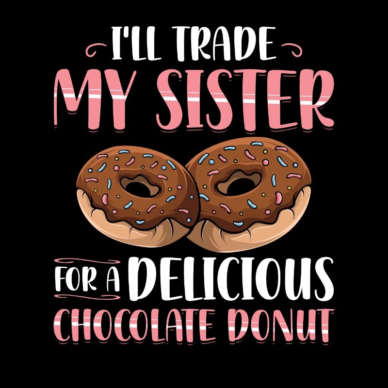 Ich Tausche Meine Schwester Gegen Donuts | Donut