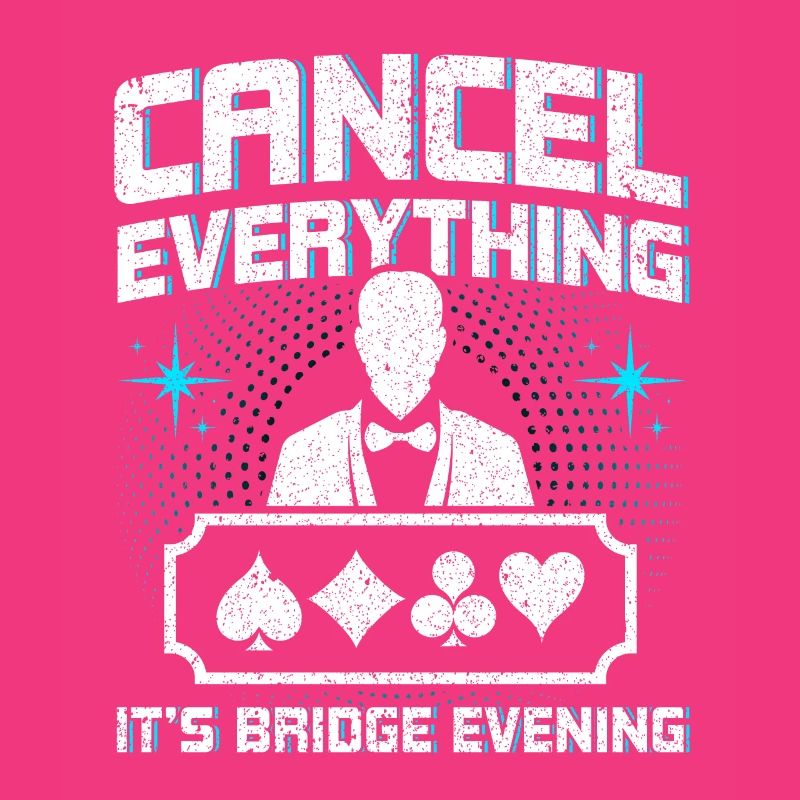 Sag alles ab, es ist Bridge-Abend