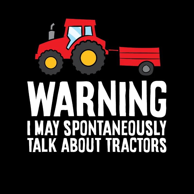 Warning I May Spontaneously Talk About Tractors
