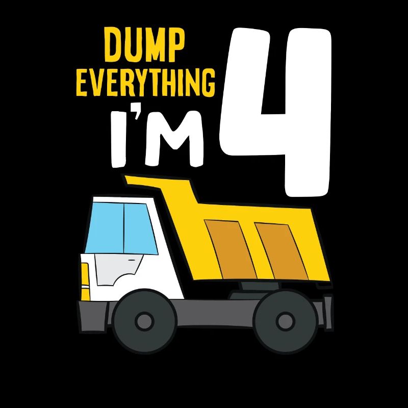 Dump Everything I’m 4 Birthday Construction 4th