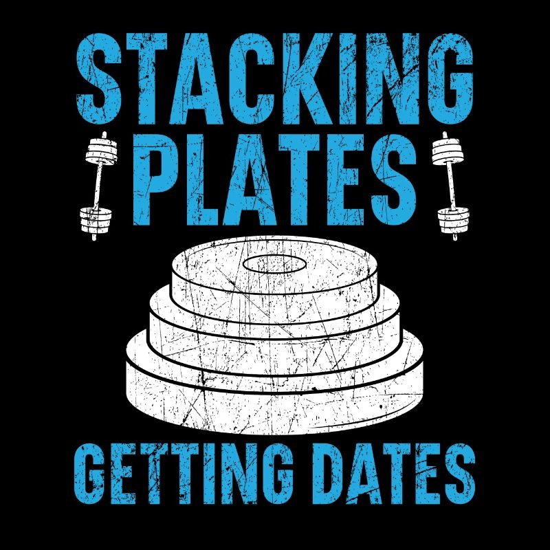 Stackin Plates Gettin Dates Haltérophilie Fitness