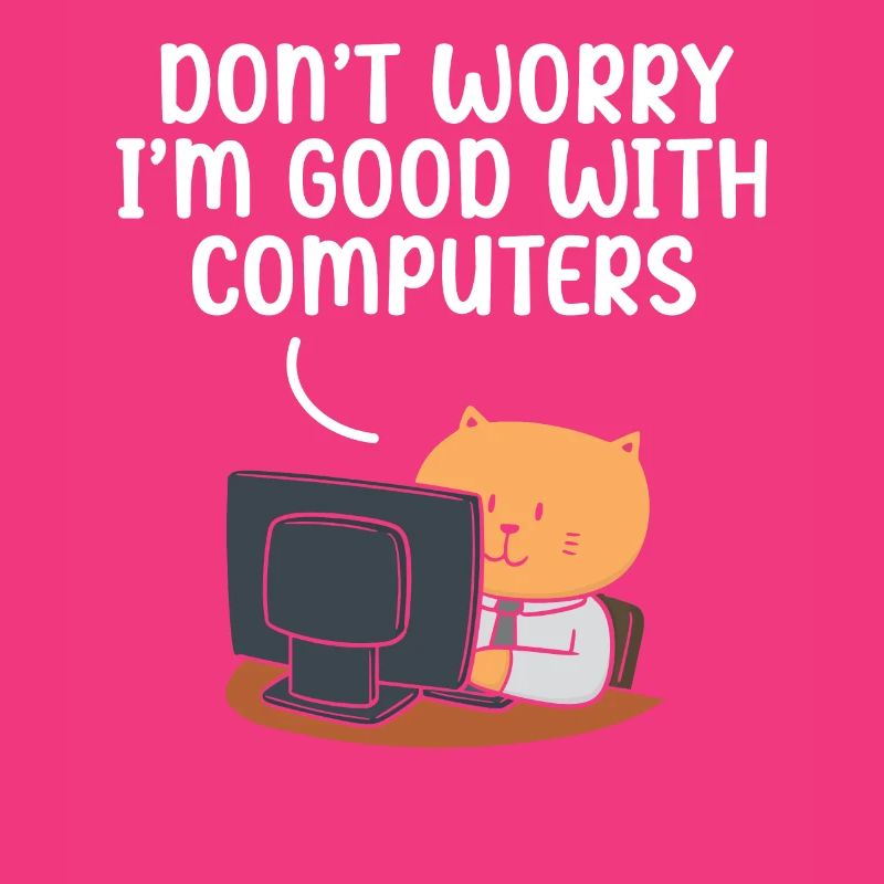 Don't Worry I'm Good With Computers Tech Support