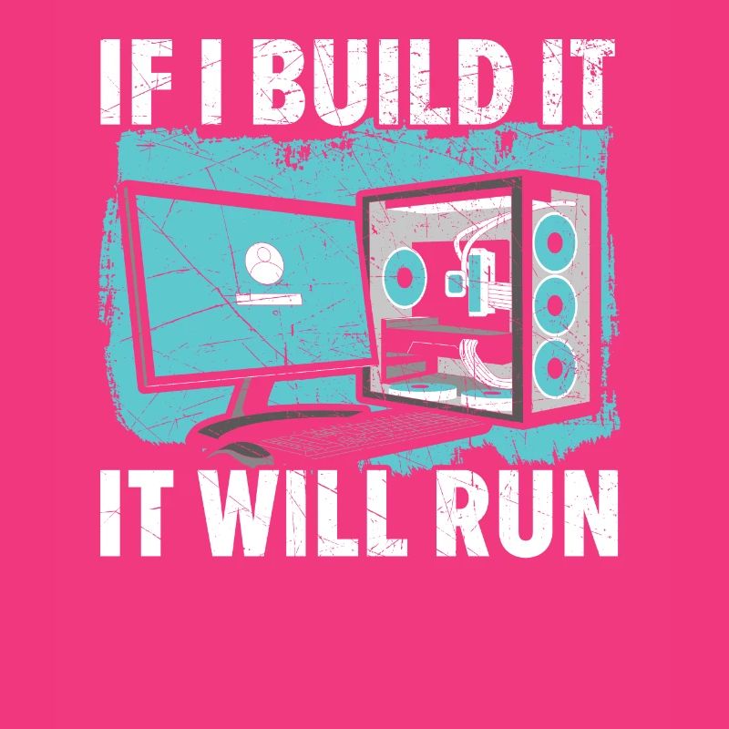 If I Build It It Will Run Computer Tech Support