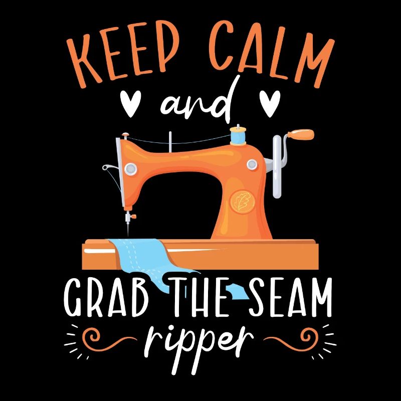 Stay calm and take the seam ripper Sewing