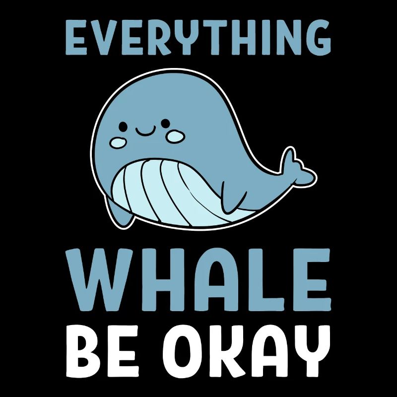 Everything Whale Be Okay Walexperte