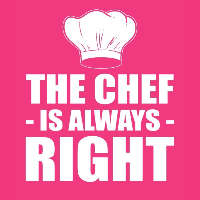 The Chef Is Always Right Kochen oder Koch