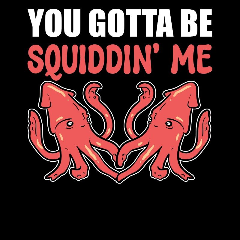 You Gotta Be Squiddin' Me Meereszoologe