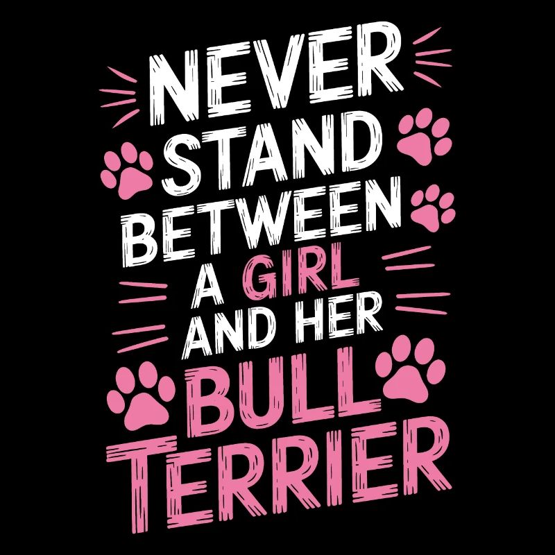 Bull Terrier Saying Funny Bull Terrier Gift