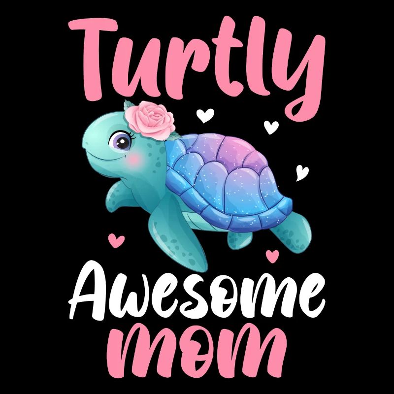 Turtly Awesome Mom Turtle Lover Mom