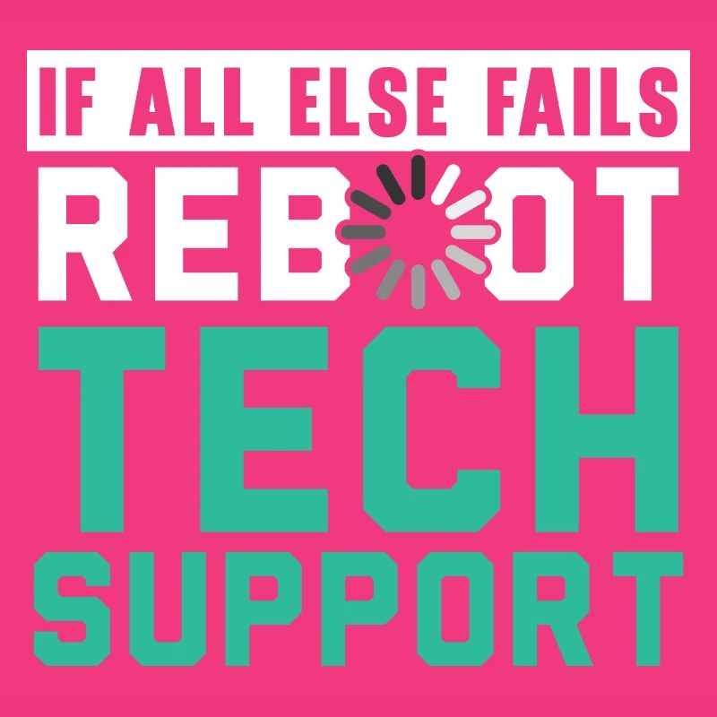 If All Else Fails Reboot Tech Support