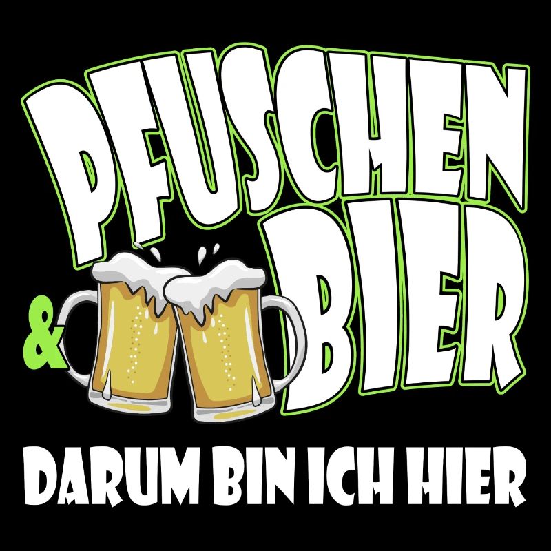 Pfuschen und Bier darum bin mich hier - Pfuscher