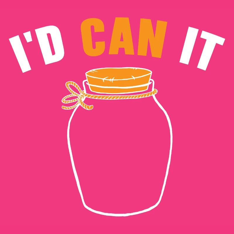 I'd Can It Einmachen von Lebensmitteln Einmachen i