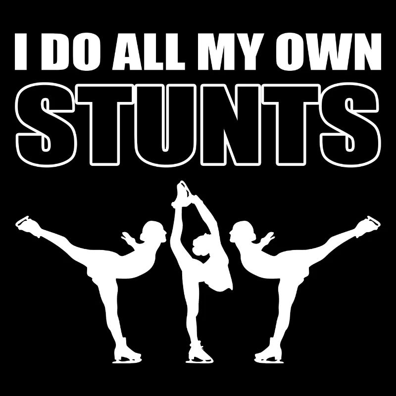 I Do All My Own Stunts Eislauftrainer
