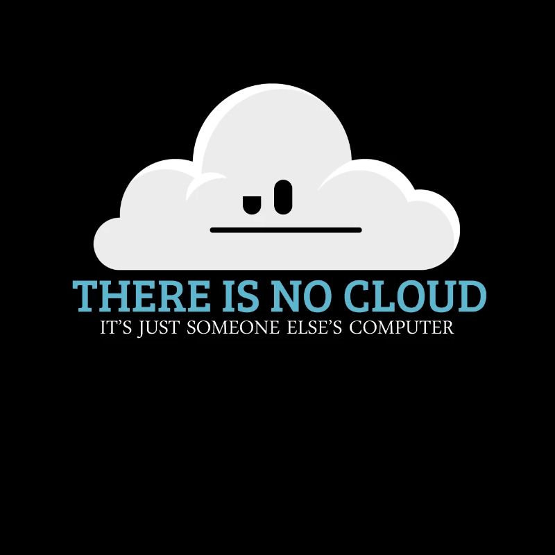 Es gibt keine Cloud Tech Humor Lustig