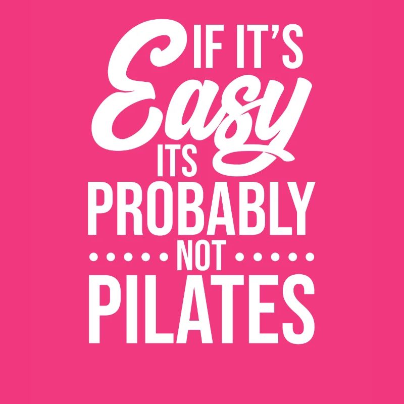 If It's Easy It's Probably Not Pilates Geschenk