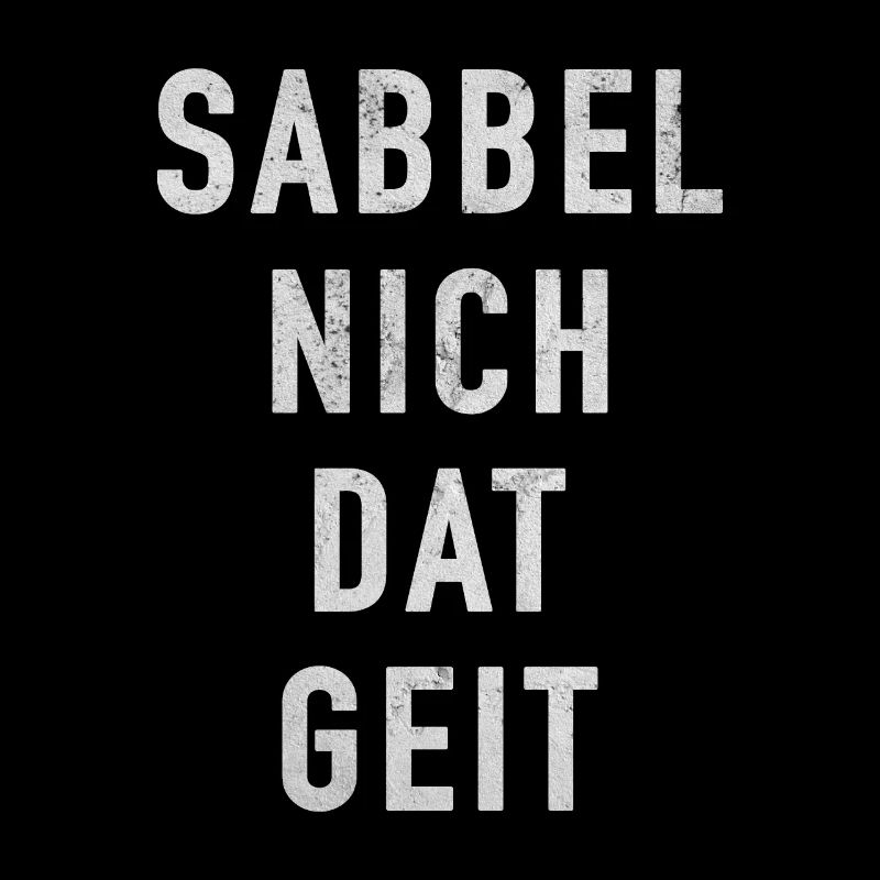 Sabbel Nich Dat Geit Plattdeutsch Nordlichter