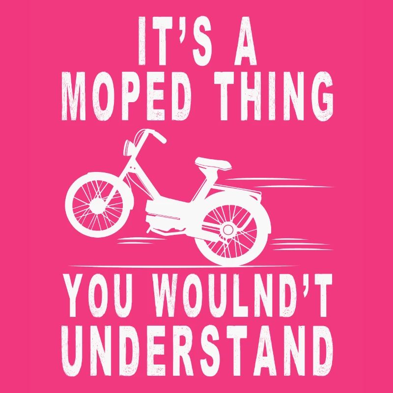Moped Thing Wouldn't Understand Moped Moped Driver