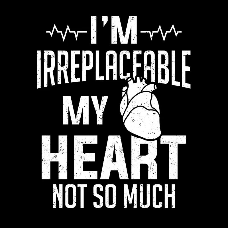 I Am Irreplaceable Heart Surgery Survıvor