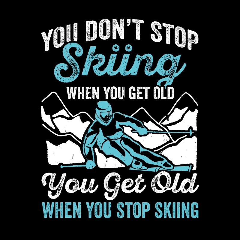 Plus skiier vous n’arrêtez pas de skier ski ski