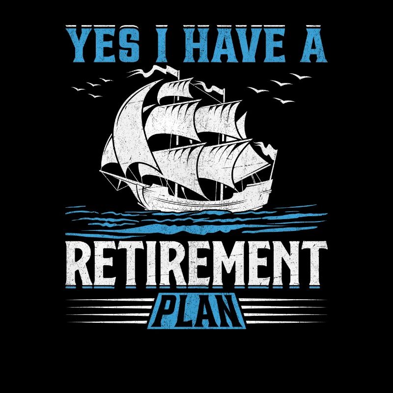 Yes I Have A Retirement Plan I Plan Sailing