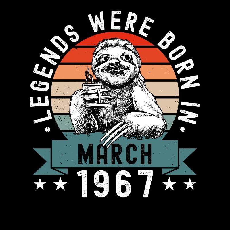 Legends Were Born In March 1967 Sloth Sloth