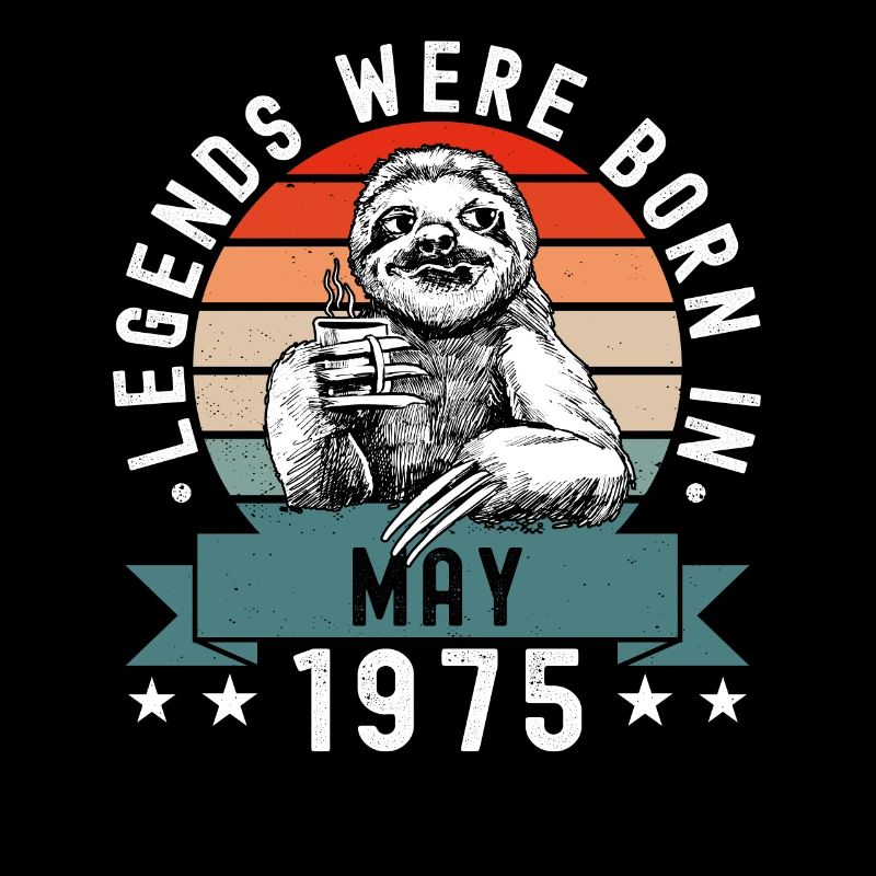 Legends Were Born In May 1975 Sloth Sloth
