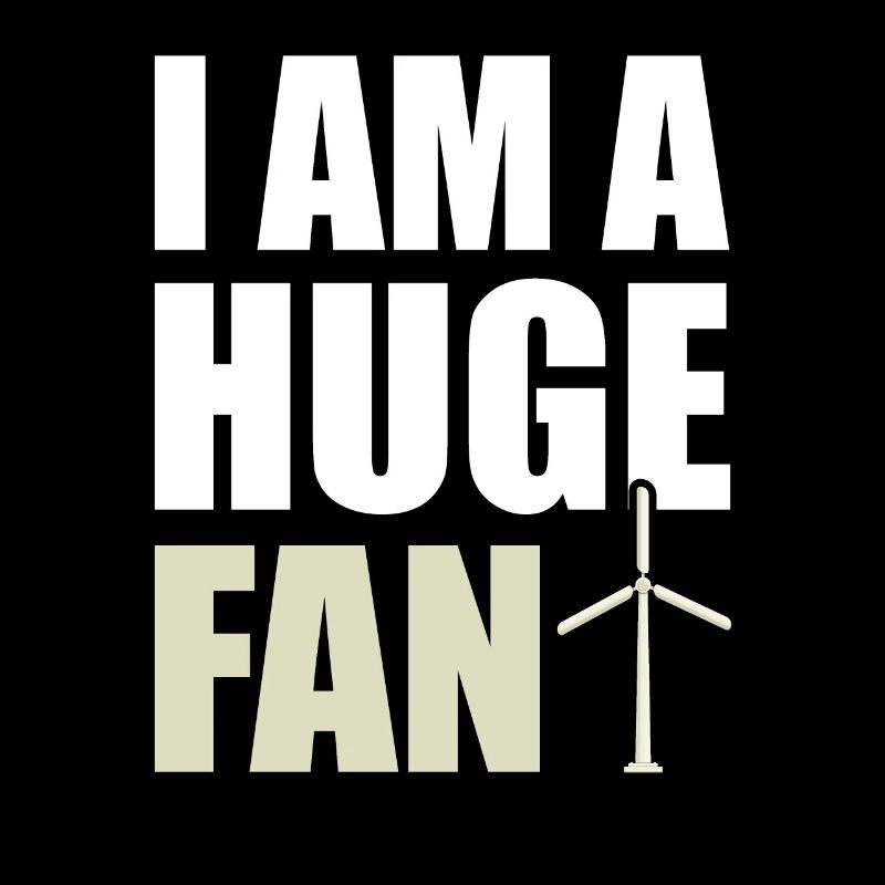 I Am A Huge Fan Windkraft Klimaschutz Windenergie