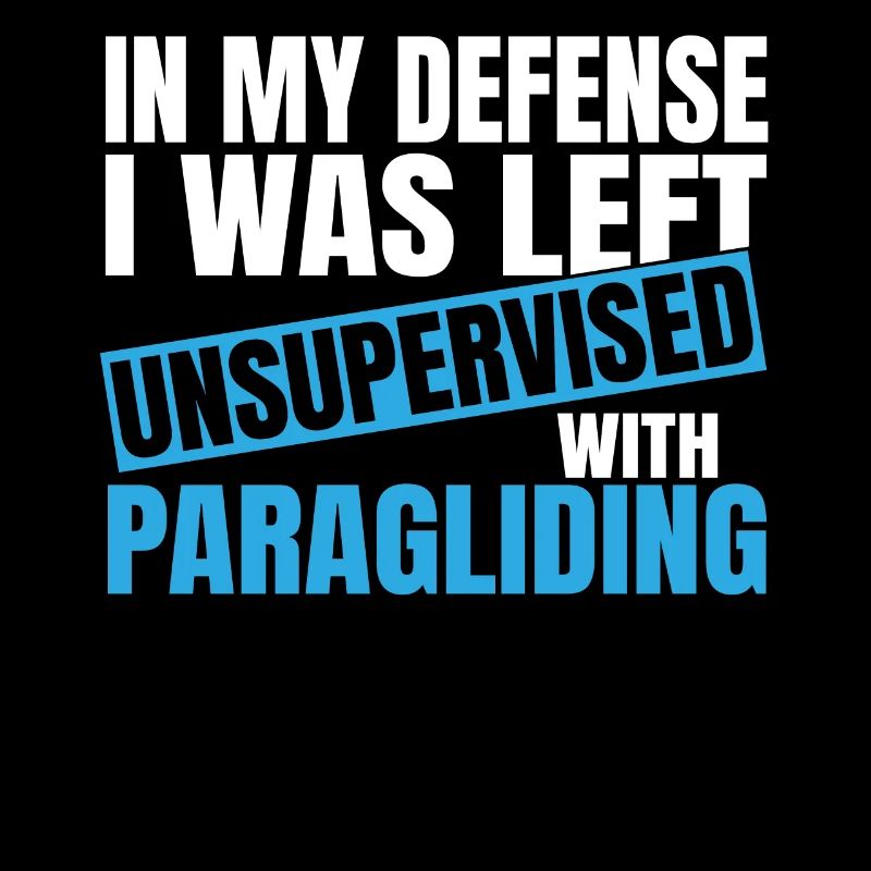 In My Defense I Was Left Unsupervised Paragliding