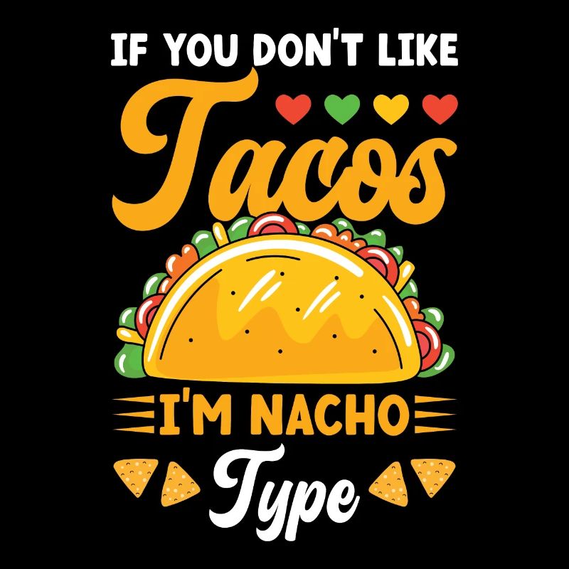Tacos I'm Nacho Type Taco Fiesta Taco Squad