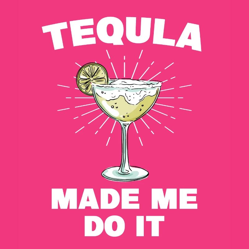 Tequila Made Me Do It Funny Tequila Saying