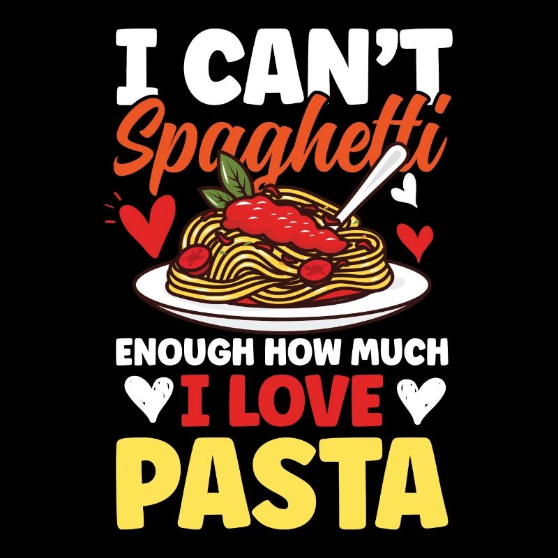 I Can't Spaghetti Enough How Much I Love Pasta