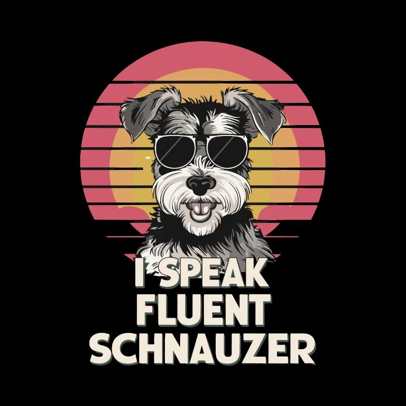 I Speak Fluent Schnauzer
