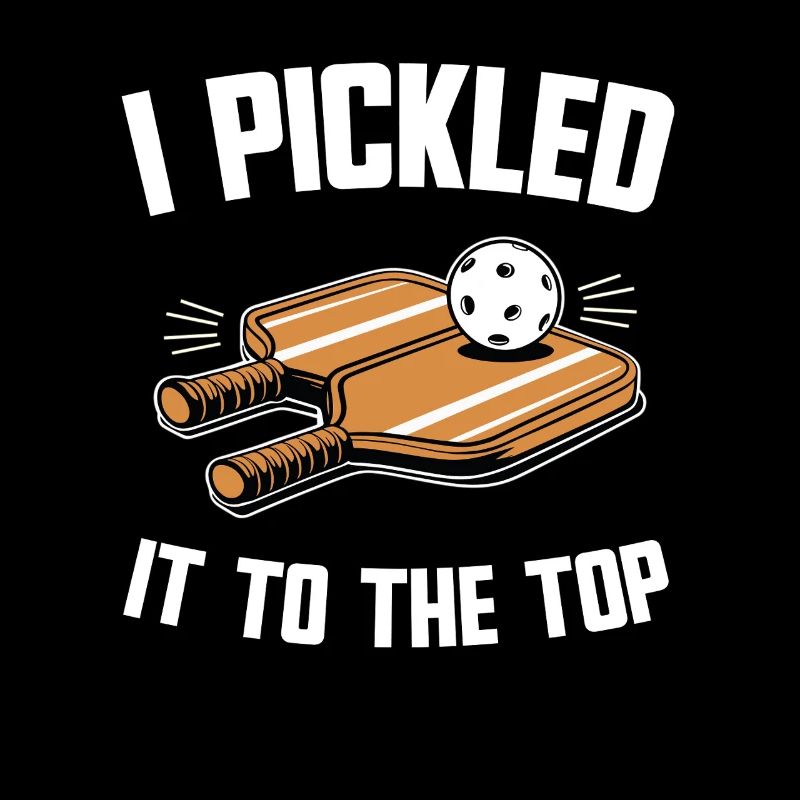 I Pickled It To The Top Pickleball Geschenk