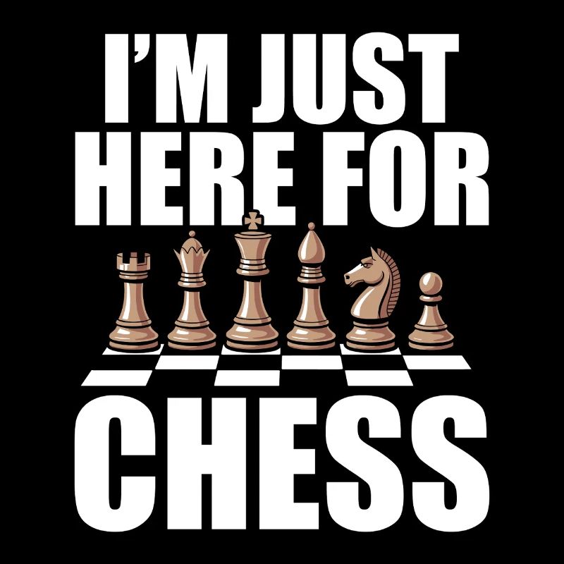 Chess Player Souvenir - I'm Just Here For Chess