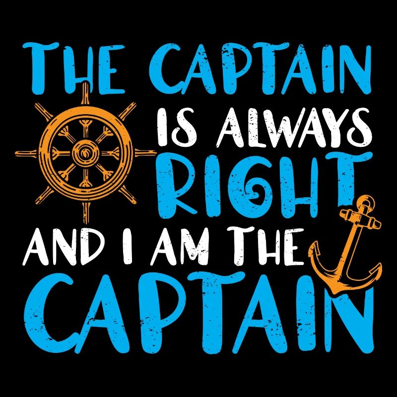 The captain is always right and I am captain