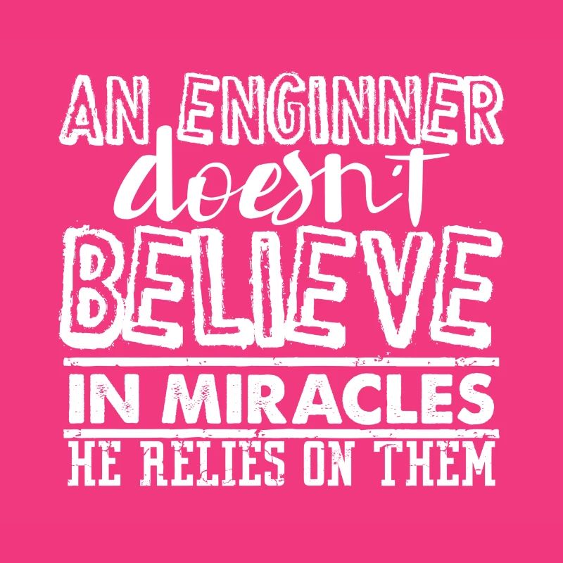 Engineer Gift An Engineer Doesn't Believe in