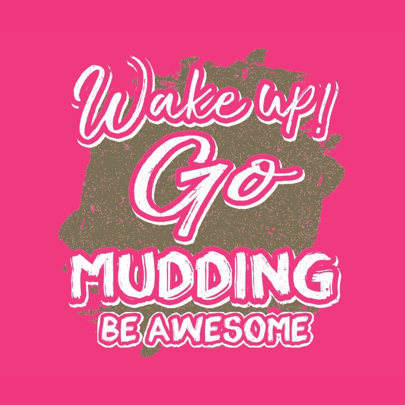 Mudder Geschenk Wake Up Go Mudding Be Awesome Mudding