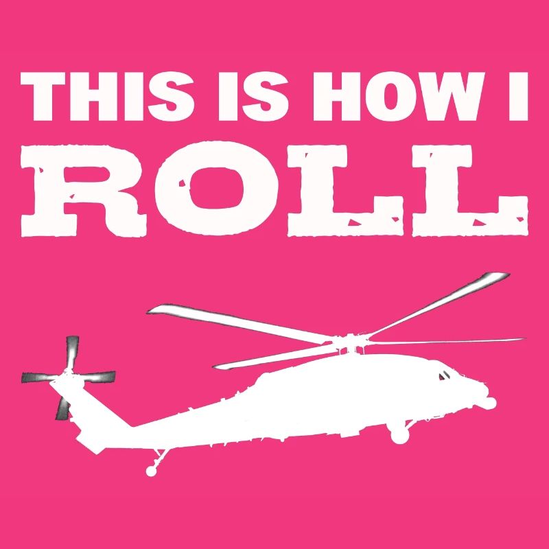 This Is How I Roll Helicopter Pilot