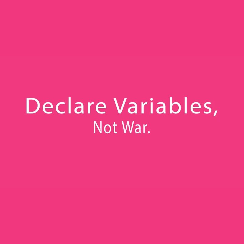 Programmer Declare Variables Not war