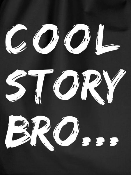 COOL STORY BRO