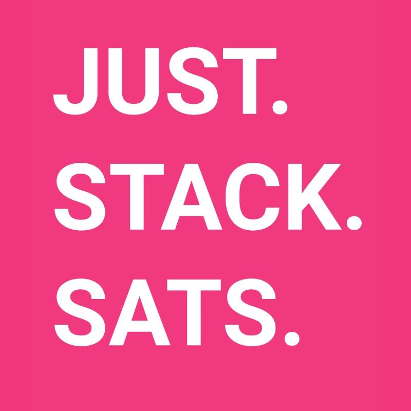 Just Stack Sats I BTC Bitcoin Crypto Gift