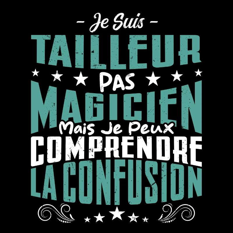 Je Suis Tailleur Pas Magicien