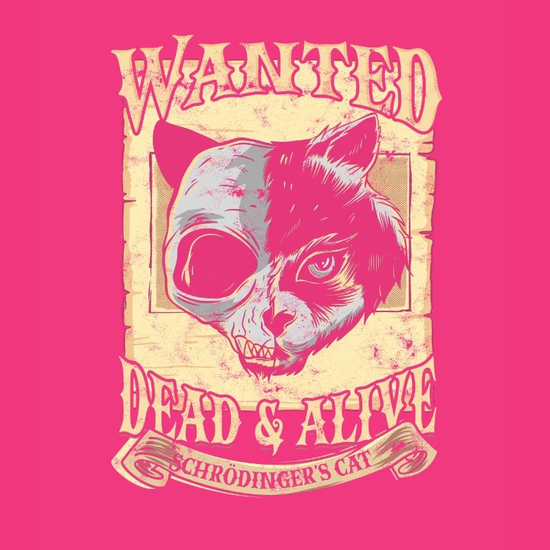 Wanted Schrodinger's Cat Alive Dead quantum physics