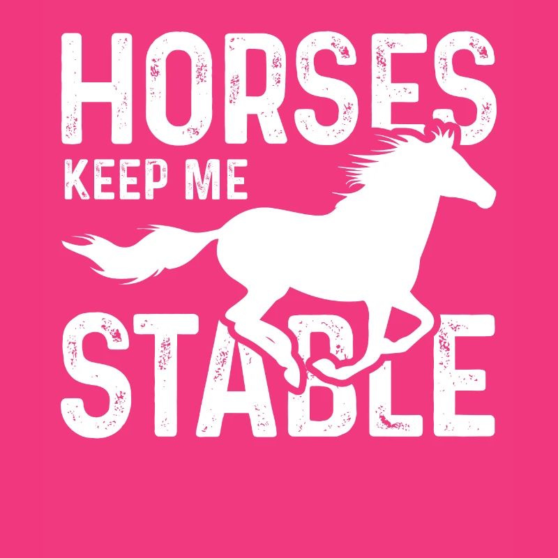 Horses keep me stable