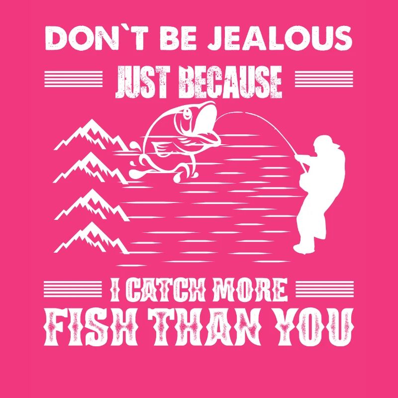 Don't be jealous just because I catch more fish